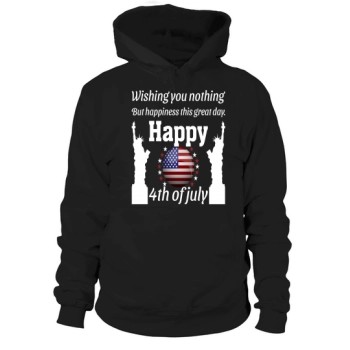 Wishing You Nothing But Happiness This Great Day Happy 4th Of July Hoodies