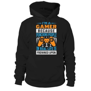 I am a gamer because hitting people is frowned upon in real life Hoodies