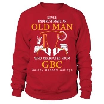 Old Man - Graduated From GBC - Goldey-Beacom College Sweatshirt