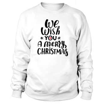 We wish you a merry Christmas Sweatshirt