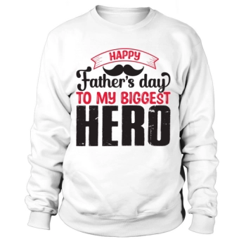 Happy Father's Day To My Biggest Hero Sweatshirt