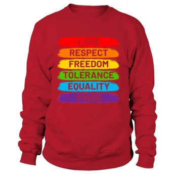 Love Respect Freedom Tolerance Equality Pride Sweatshirt