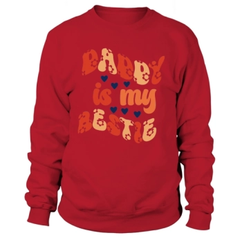 Daddy is my best friend Sweatshirt