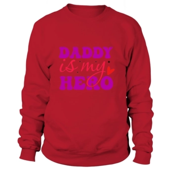 Dad is my hero Sweatshirt