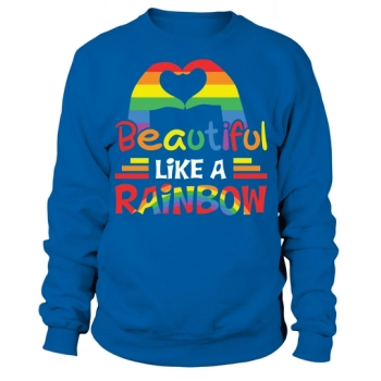 Beautiful Like A Rainbow Sweatshirt