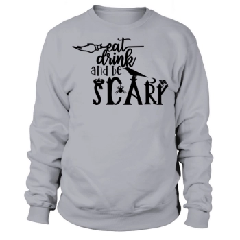 Eat Drink and Be Scary Sweatshirt