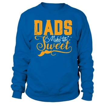 Dads Make Life Sweet Sweatshirt