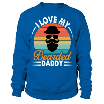 I love my bearded daddy Sweatshirt