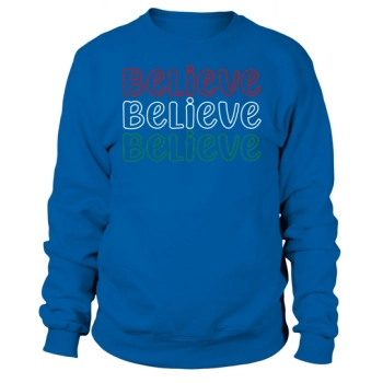 Believe Christmas Holiday Design Sweatshirt