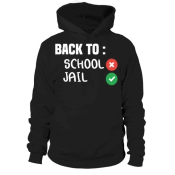 Back To School Jail Funny School Jail Quote Hoodies