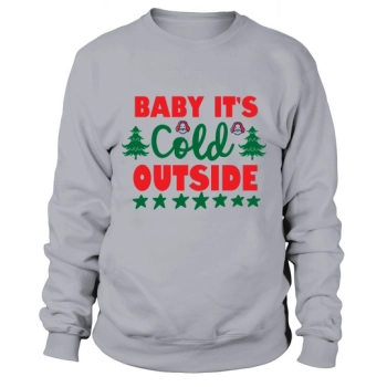 Baby Its cold outside Merry Christmas Sweatshirt