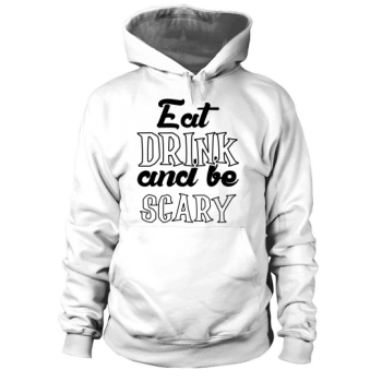 Eat Drink and Be Scary Halloween Costume Hoodies