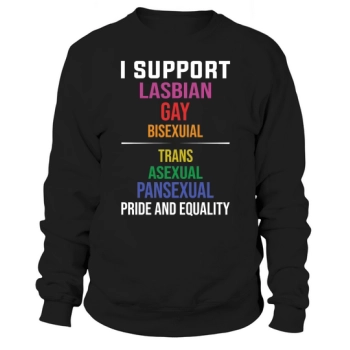 I Support Lasbian Gay Bisexual Trans Asexual Pansexual Pride And Equality Sweatshirt