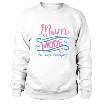 Mom Mode All Day Everyday Sweatshirt