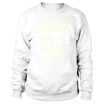 My Favorite Walking Dad I Love You Sweatshirt