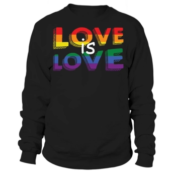 Love Is Love Gay Sweatshirt