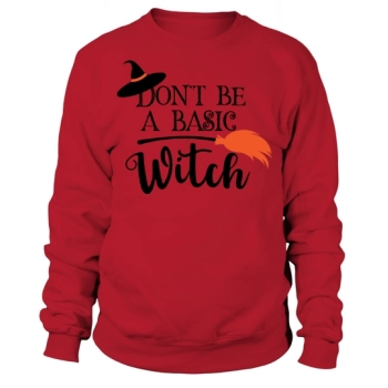 Dont Be A Basic Witch Sweatshirt