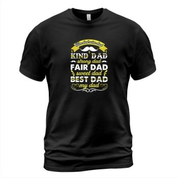 FUNNY DAD WISE DAD KIND DAD STRONG DAD FAIR DAD SWEET DAD BEST DAD MY DAD