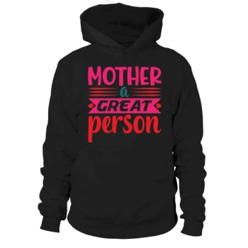 Mother A Great Person Hoodies