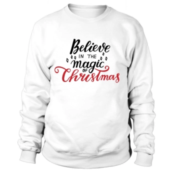 Believe in the magic of Christmas Sweatshirt