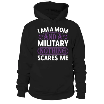 I am a mother and a soldier, nothing scares me Hoodies