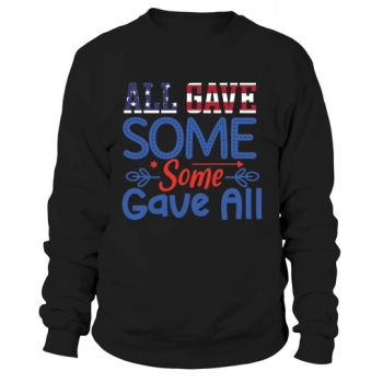 All Gave Some Some Gave All Sweatshirt