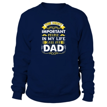 The most important people in my life call me Dad Sweatshirt