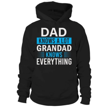 Dad knows a lot, Grandpa knows everything Hooded Sweatshirt