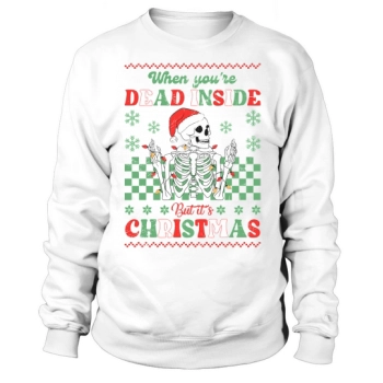 When youre dead inside but its Christmas Sweatshirt