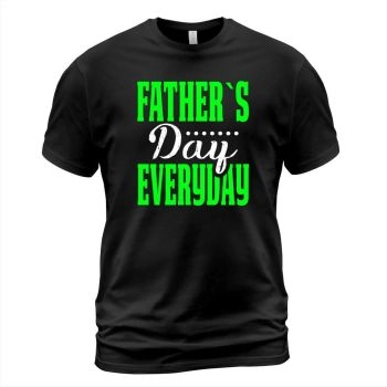 Father's Day Every Day