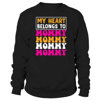 My heart belongs to mommy Sweatshirt