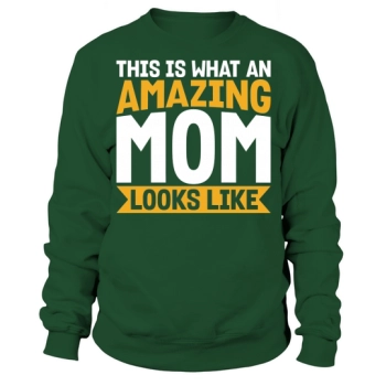 This is what an amazing mom looks like Sweatshirt