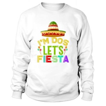 I do let you fiesta Cinco De Sweatshirt