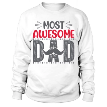 Most Awesome Dad Fathers Day Sweatshirt