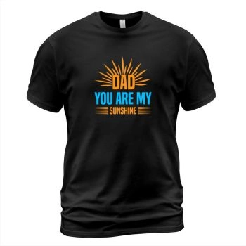Daddy you are my sunshine