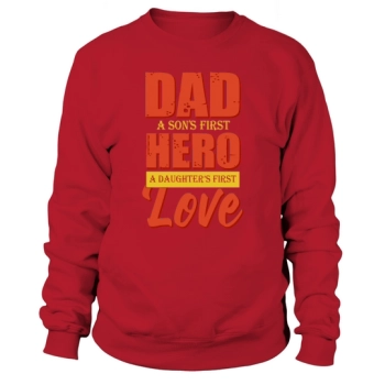 Dad A Sons First Hero A Daughters First Sweatshirt
