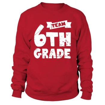 Team Sixth Grade - 6th Grade Back To School Teacher Sweatshirt
