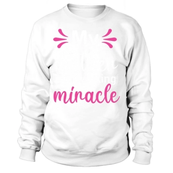 My mom is a walking minacle Sweatshirt