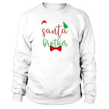 Dear Santa My Brother Made It Christmas Sweatshirt