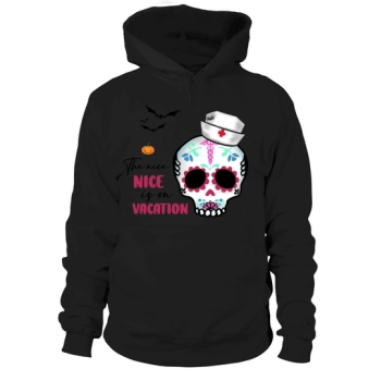 Halloween Nurse The Nice Nurse Is On Vacation Hoodies