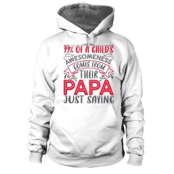 99% of a kid's awesomeness comes from their dad just saying Hoodies