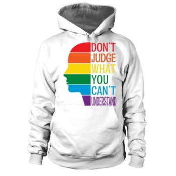 Don't Judge What You Can't Understand Hoodies