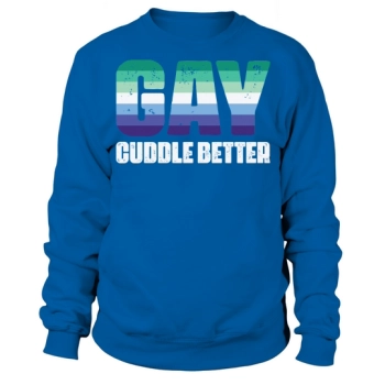 Fat Guys Cuddle Better Gay Sweatshirt