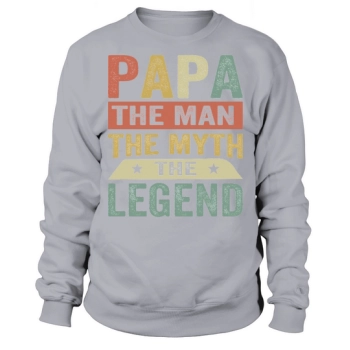 Papa The Man The Myth The Legend Sweatshirt