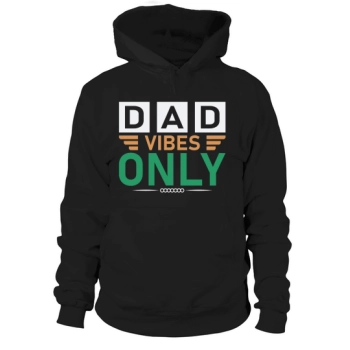 Dad Vibes Only Happy Father's Day Hoodie