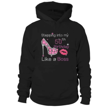 Step Into My 50th Birthday Like A Boss Hoodies