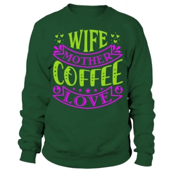 Wife Mother Coffee Lover Sweatshirt