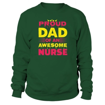 Proud Dad of an Awesome Nurse Sweatshirt