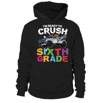 Back to School Im Ready to Crush Sixth Grade Hooded Sweatshirt