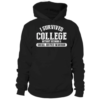 I Survived College Without Becoming a Social Justice Warrior Hoodies